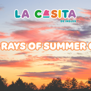 Campamento Final del Verano (agosto – septiembre) Last Rays of Summer Camp